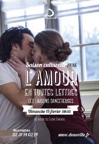 L'Amour en Toutes Lettres / Les Liaisons Dangereuses. Le dimanche 15 février 2015 à Deauville. Calvados.  15H30